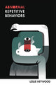 Book cover of: Abnormal Repetitive Behaviors. By: Leslie Heywood