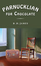 Book cover of: Parnucklian for Chocolate. By: B. H. James