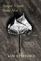 Book cover of: Singer Come From Afar. By: Kim Stafford