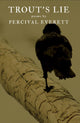 Book cover of: Trout's Lie. By: Percival L. Everett