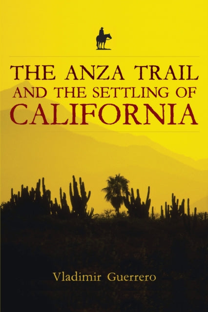 Book cover of: Anza Trail and the Settling of California. By: Vladimir Guerrero
