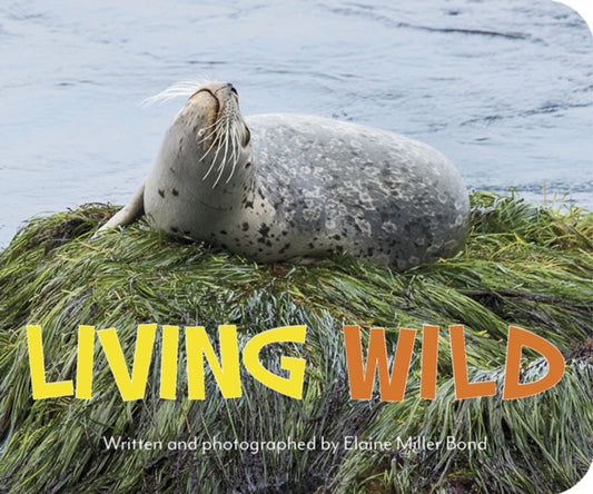 Book cover of: Living Wild. By: Elaine Miller Bond