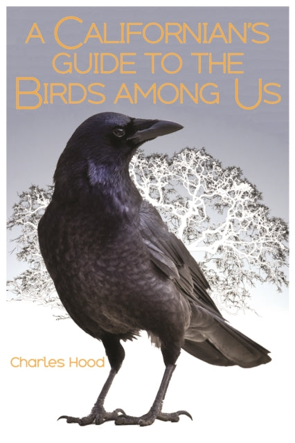 Book cover of: Californian's Guide to the Birds among Us. By: Hood, Charles