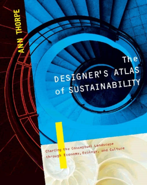 Book cover of: Designer's Atlas of Sustainability. By: Ann Thorpe