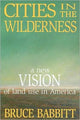 Book cover of: Cities in the Wilderness. By: Bruce Babbitt