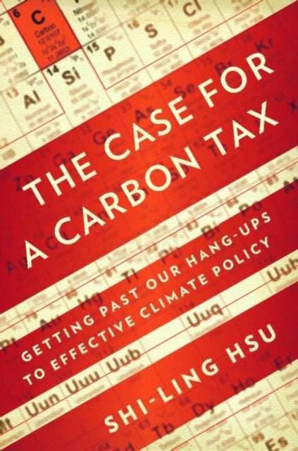 Book cover of: Case for a Carbon Tax. By: Shi-Ling Hsu