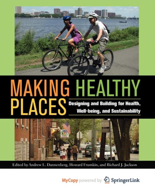 Book cover of: Making Healthy Places. By: Andrew L. Dannenberg