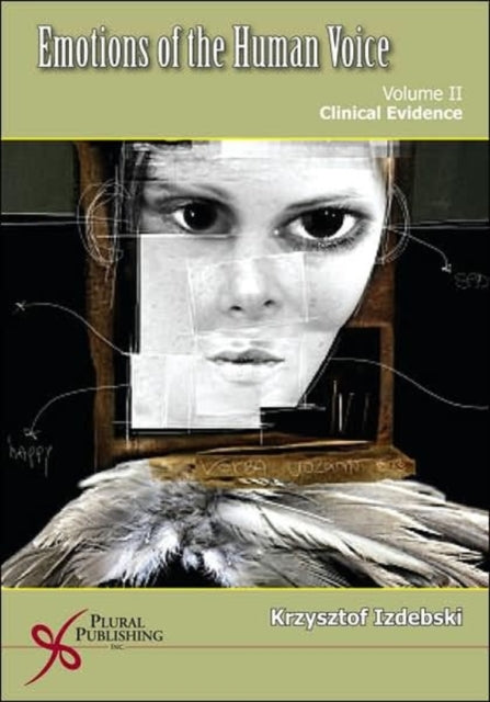 Book cover of: Emotions of the Human Voice: Clinical Evidence. By: Krzysztof Izdebski