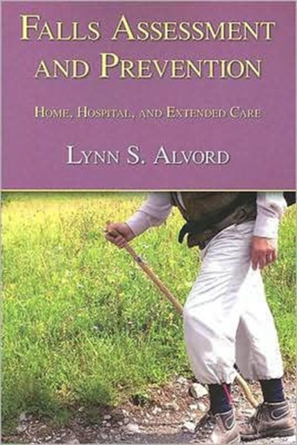 Book cover of: Falls Assessment and Prevention. By: Lynn Stephen Alvord, Lynn S. Alvord