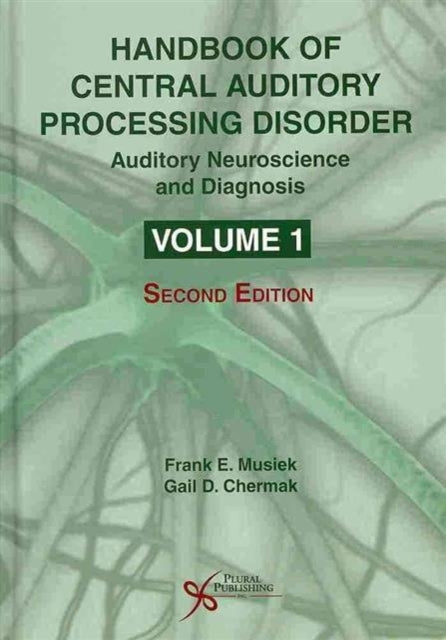 Book cover of: Handbook of Central Auditory Processing Disorder: Auditory Neuroscience and Diagnosis. By: Frank E. Musiek
