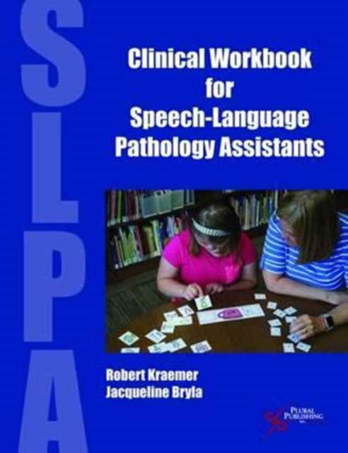 Book cover of: Clinical Workbook for Speech-Language Pathology Assistants. By: Robert Kraemer