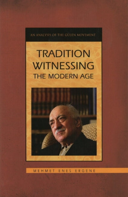 Book cover of: Tradition Witnessing the Modern Age. By: Mehmet Enes Ergene, M. Enes Ergene