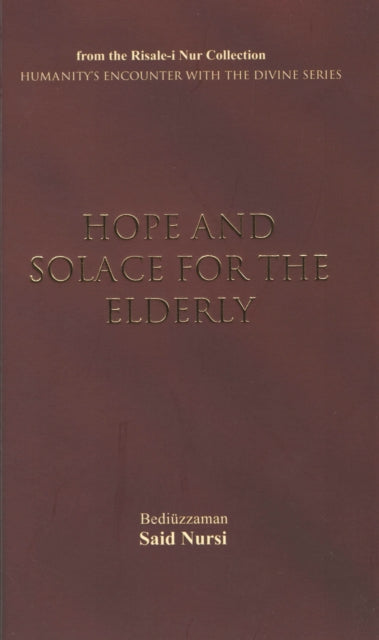 Book cover of: Hope & Solace for the Elderly. By: Bediüzzaman Said Nursi