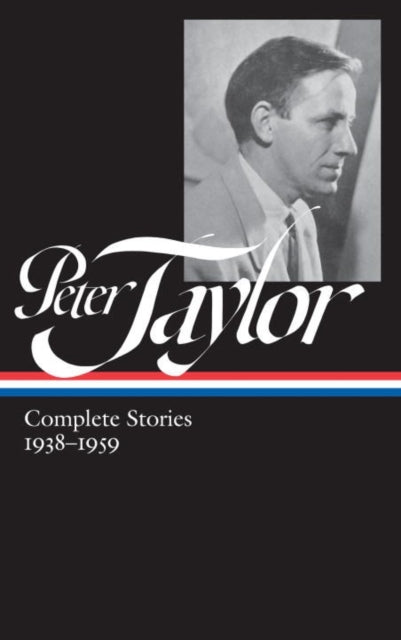 Book cover of: Peter Taylor: Complete Stories 1938-1959