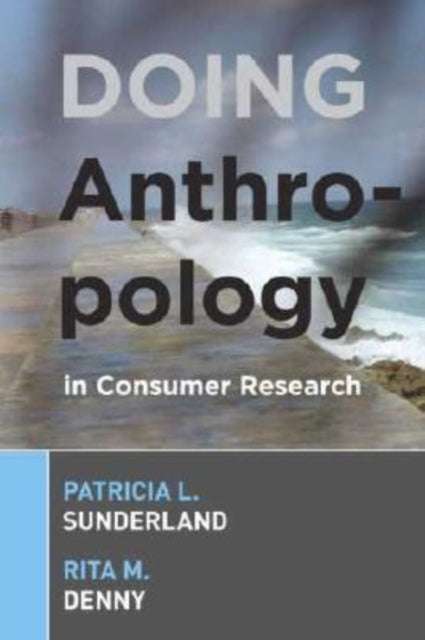 Book cover of: Doing Anthropology in Consumer Research. By: Patricia L. Sunderland, P. L. Sunderland