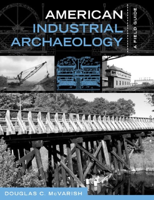 Book cover of: American Industrial Archaeology. By: Douglas C. McVarish