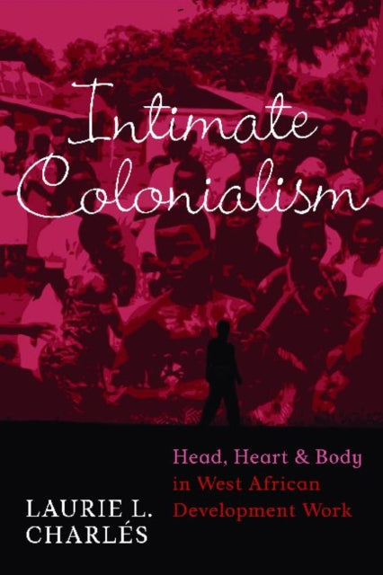 Book cover of: Intimate Colonialism. By: Laurie L. Charles, Laurie L. Charlés