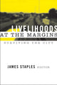 Book cover of: Livelihoods at the Margins. By: James Staples