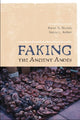 Book cover of: Faking the Ancient Andes. By: Karen Olsen Bruhns