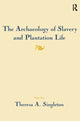 Book cover of: Archaeology of Slavery and Plantation Life. By: Theresa A. Singleton