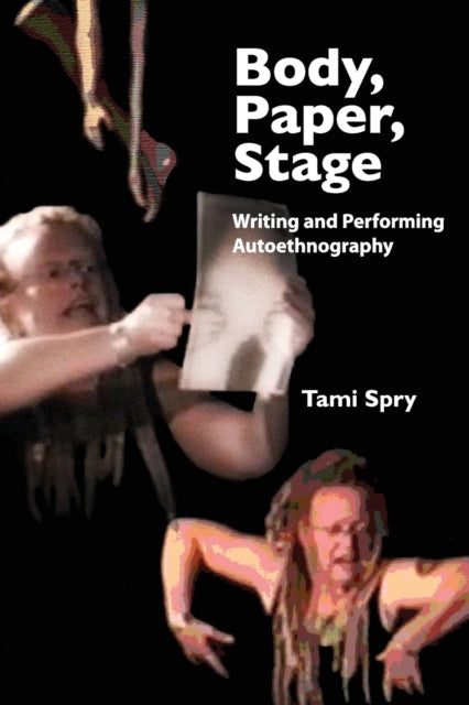Book cover of: Body, Paper, Stage. By: Tami Spry