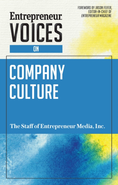 Book cover of: Entrepreneur Voices on Company Culture. By: Inc. The Staff of Entrepreneur Media