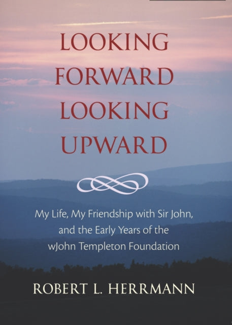 Book cover of: Looking Forward, Looking Upward. By: Robert L. Herrmann