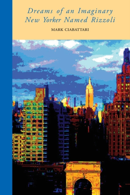 Book cover of: Dreams of an Imaginary New Yorker Named Rizzoli. By: Mark Ciabattari