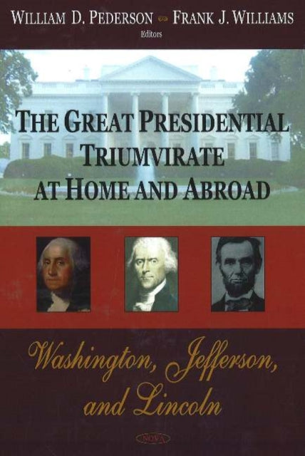 Book cover of: Great Presidential Triumvirate at Home & Abroad