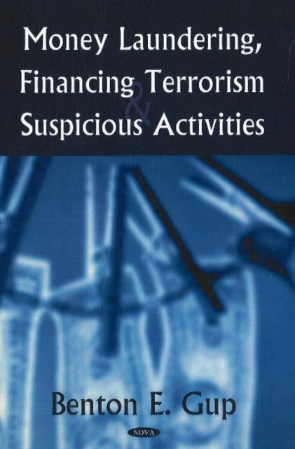 Book cover of: Money Laundering, Financing Terrorism & Suspicious Activities. By: Benton E. Gup