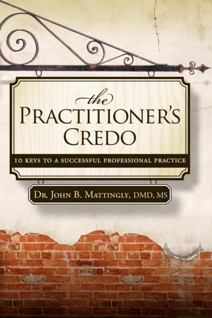 Book cover of: Practitioner's Credo. By: John B. Mattingly