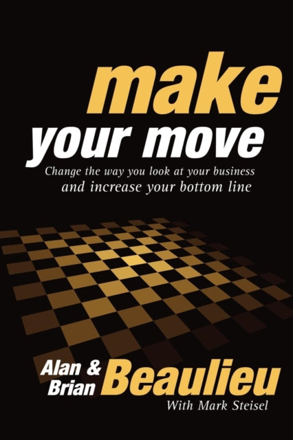 Book cover of: Make Your Move. By: Alan N. Beaulieu