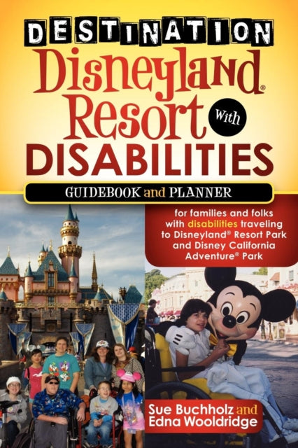 Book cover of: Destination Disneyland Resort with Disabilities. By: Sue Buchholz