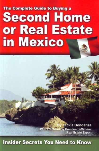 Book cover of: Complete Guide to Buying a Second Home or Real Estate in Mexico. By: Jackie Bondanza, Steven W. Hansen