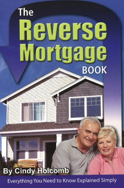 Book cover of: Reverse Mortgage Book. By: Cindy Holcomb