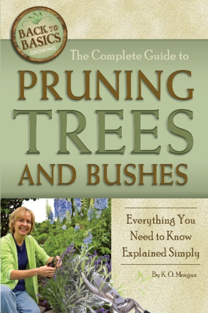 Book cover of: Complete Guide to Pruning Trees & Bushes. By: K. O. Morgan