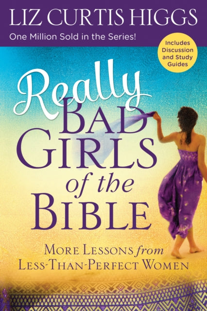 Book cover of: Really Bad Girls of the Bible. By: Liz Curtis Higgs