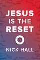 Book cover of: Jesus is the Reset (10 Pack). By: Nick Hall