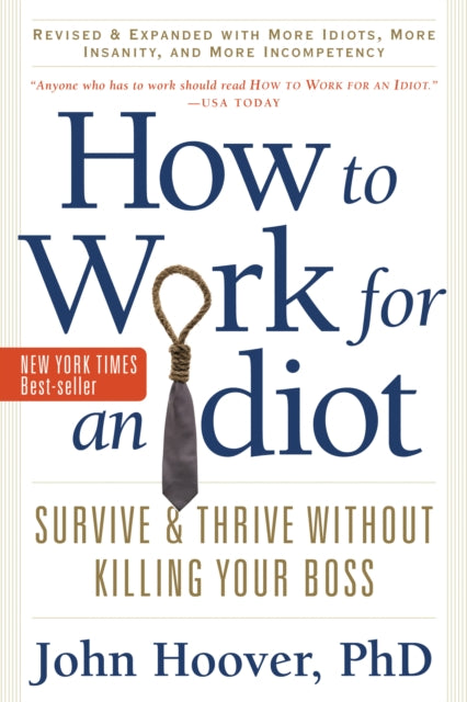 Book cover of: How to Work for an Idiot, Revised and Expanded with More Idiots, More Insanity, and More Incompetency. By: John Hoover