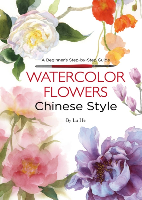 Book cover of: Watercolor Flowers Chinese Style. By: Lu He