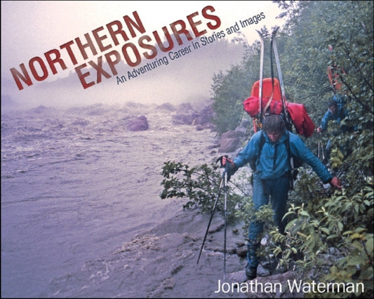 Book cover of: Northern Exposures. By: Jonathan Waterman