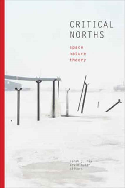 Book cover of: Critical Norths. By: Sarah Jaquette Ray