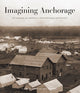 Book cover of: Imagining Anchorage. By: James Barnett