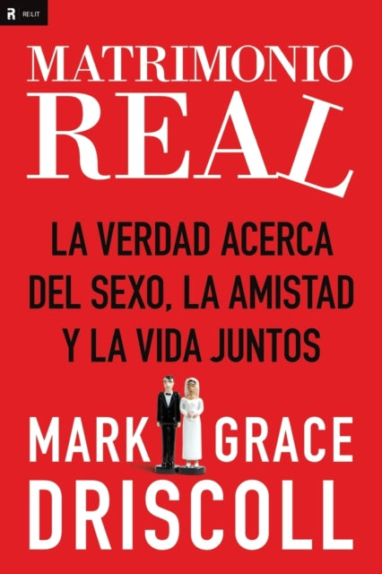 Book cover of: Matrimonio real. By: Mark Driscoll