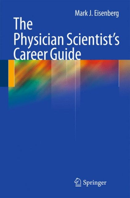 Book cover of: Physician Scientist's Career Guide. By: Mark J. Eisenberg
