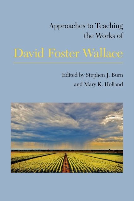 Book cover of: Approaches to Teaching the Works of David Foster Wallace. By: Stephen J. Burn