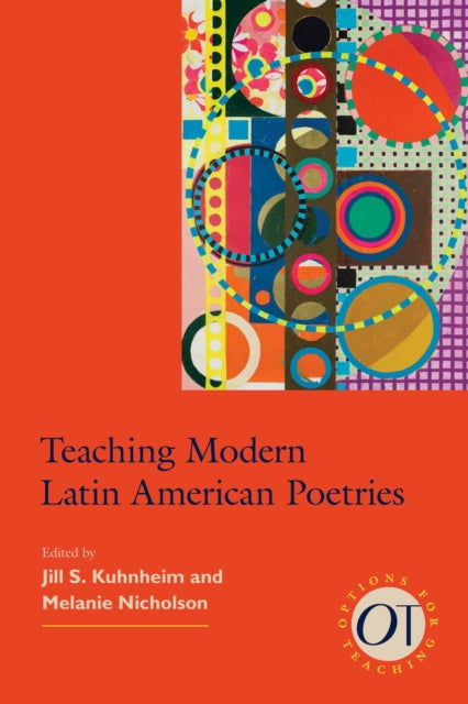 Book cover of: Teaching Modern Latin American Poetries. By: Jill S. Kuhnheim