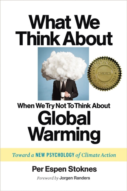Book cover of: What We Think About When We Try Not To Think About Global Warming. By: Per Espen Stoknes