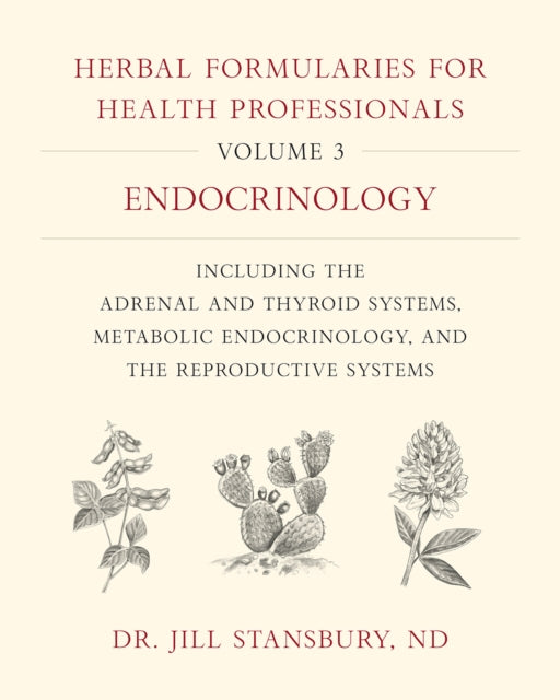 Book cover of: Herbal Formularies for Health Professionals, Volume 3. By: Dr. Jill Stansbury