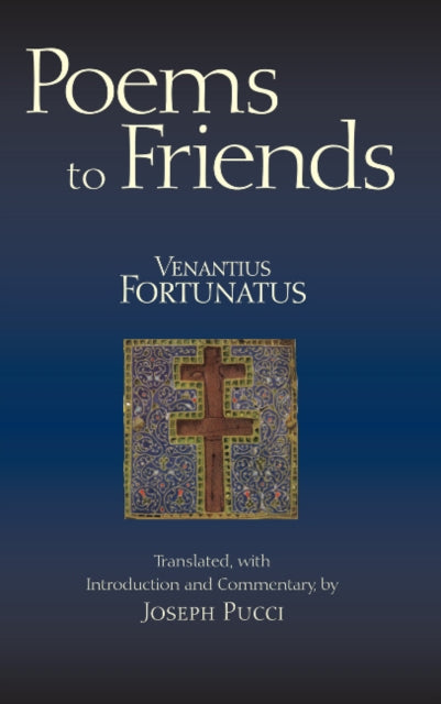 Book cover of: Poems to Friends. By: Venantius Honorius Clementianus Fortunatus